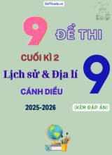 Tuyển tập 9 Đề thi cuối kì 2 Lịch sử & Địa lí Lớp 9 2025-2026 sách Cánh Diều (Kèm đáp án)